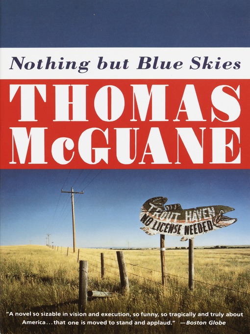 Title details for Nothing but Blue Skies by Thomas McGuane - Available